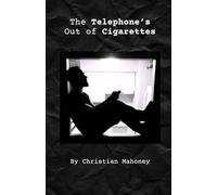 The Telephone's Out of Cigarettes: An Unfiltered Chapbook of Poems