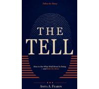 The Tell: Follow the Money: How to See What Wall Street Is Doing - and Ride the Move (The Quiet Money)