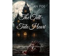 The Tell-Tale Heart: The Tales of Edgar Allan Poe