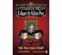 The Tell-Tale Start: 1 (The Misadventures of Edgar & Allan Poe)