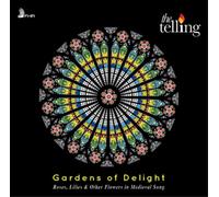 The Telling The Telling: Gardens of Delight: Roses, Lilies & Other Flowers (CD)