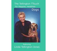 The Tellington TTouch for Happier, Healthier Dogs