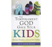 The Temperament God Gave Your Kids: Motivate, Discipline and Love Your Children