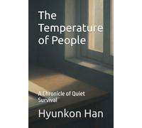 The Temperature of People: A Chronicle of Quiet Survival