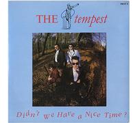 THE TEMPEST - THE TEMPEST - DIDN'T WE HAVE A NICE TIME - 7 INCH VINYL / 45