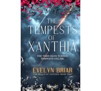 The Tempests of Xanthia: The second book in a spicy, character-driven romantasy duology of magic, power, and fierce devotion.: 2 (The Realm of Xanthia)
