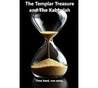 The Templar Treasure and the Kabbalah: Time bent, run away