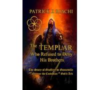 The Templar Who Refused to Deny His Brothers: The Story of Geoffrey de Gonneville