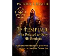The Templar Who Refused to Deny His Brothers: The Story of Geoffrey de Gonneville