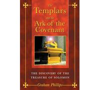 The Templars and the Ark of the Covenant: The Discovery of the Treasure of Solomon