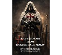 THE TEMPLARS FROM HUGUES TO DE MOLAY