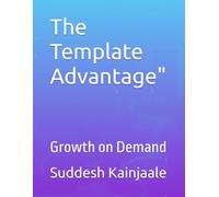 The Template Advantage": Growth on Demand