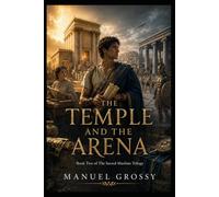 The Temple and the Arena: A family divided by competing promises of survival. (The Sacred Machine Trilogy)