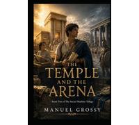 The Temple and the Arena: A family divided by competing promises of survival. (The Sacred Machine Trilogy)