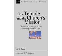 The Temple and the church's mission: A Biblical Theology Of The Dwelling Place Of God (New Studies in Biblical Theology)