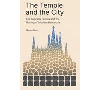 The Temple and the City: The Sagrada Familia and the Making of Modern Barcelona
