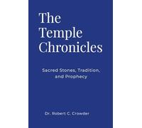 The Temple Chronicles: Sacred Stones, Tradition, and Prophecy