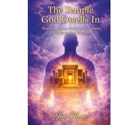 The Temple God Dwells In: Restoring Honor, Health, and Holiness to the Body God Inhabits