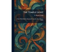 The Temple Light: A Story Which Kindles a Glowing Fire Upon the Altar of Human Hearts