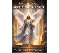 The Temple of Archangel Gabriel: The Sanctuary That Continues