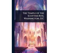 The Temple of the Scottish Rite, Washington, D.C