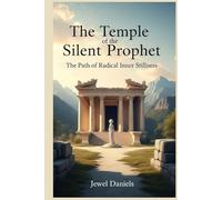 The Temple of the Silent Prophet: The Path of Radical Inner Stillness