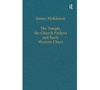 The Temple, the Church Fathers and Early Western Chant (Variorum Collected Studies)