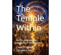 The Temple Within: Mystics, Kings and the Awakening of Consciousness (The Inner Journey)