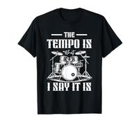 The Tempo Is What I m Say It Is Drummer Instrumento Musical Camiseta
