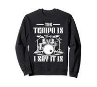 The Tempo Is What I m Say It Is Drummer Instrumento Musical Sudadera