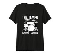 The Tempo Is What I Say It Is Funny Drummer Drum Drum Camiseta Premium