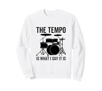 The Tempo Is What I Say It Is Funny Drummer Drum Drum Sudadera