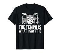 The Tempo is What I Say It is Funny Musical Drums Lovers Camiseta