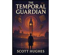 The Temporal Guardian: A Victorian Gothic Horror Novel