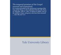 The temporal promises of the Gospel asserted and maintained:: in a sermon preached at the anniversary meeting of the Sons of the Clergy, in the ... have been stewards ... since the year 1721