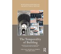 The Temporality of Building: European and Chinese Perspectives on Architecture and Heritage (Routledge Research in Architectural History)