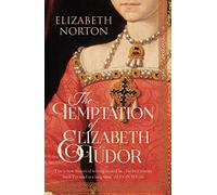 The Temptation of Elizabeth Tudor