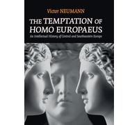 The Temptation of Homo Europaeus: An Intellectual History of Central and Southeastern Europe