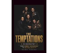 THE TEMPTATIONS BIOGRAPHY: From Humble Beginnings to Motown Royalty