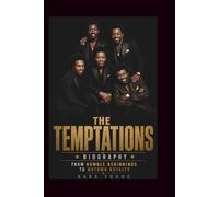 THE TEMPTATIONS BIOGRAPHY: From Humble Beginnings to Motown Royalty