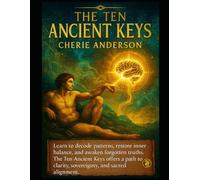 The Ten Ancient Keys: Learn to decode patterns, restore inner balance and awaken forgotten truth. The Ten Ancient Keys offers a path to clarity, sovereignty, and sacred alignment.