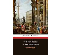 The Ten Books on Architecture: The Ancient Roman Classic, with Original Illustrations