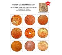The Ten Cash Commentary: The General Issue Ten Cash Coins of the Republic of China (Second Edition)