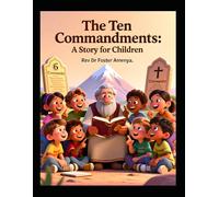 The Ten Commandments, A Story for Children