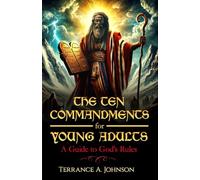 The Ten Commandments for Young Adults: A Guide to God's Rules