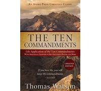 The Ten Commandments: Life Application of the Ten Commandments With Additional Chapters on Sin, Salvation, Prayer, and More