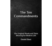 The Ten Commandments: The Original Words and Their Meaning for Modern Life