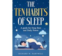 The Ten Habits of Sleep: A Guide for Deep Rest and Daily Power