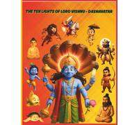 The Ten Lights of Lord Vishnu - Dashavatar: A Spiritual Adventure of Lord Vishnu’s Ten Incarnations