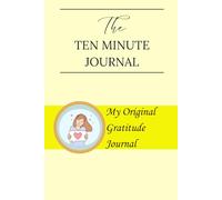 The Ten Minute Journal | My Original Gratitude Journal | For 180 days (Daily for 6 months) | 184 Pages | Hardcover